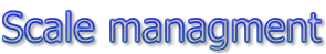 Scale managment